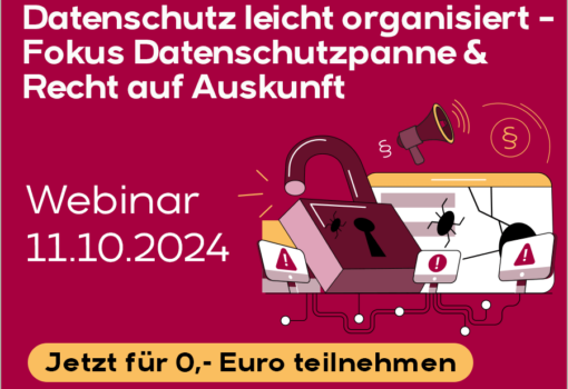 Datenschutz leicht organisiert – Fokus Datenschutzpanne & Recht auf Auskunft